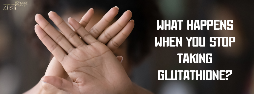 What Happens When You Stop Taking Glutathione?