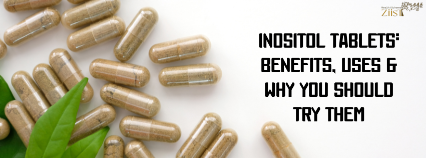 Inositol Tablets: Benefits, Uses & Why You Should Try Them