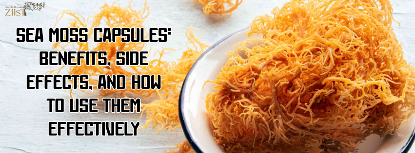 Sea Moss Capsules: Benefits, Side Effects, and How to Use Them Effectively