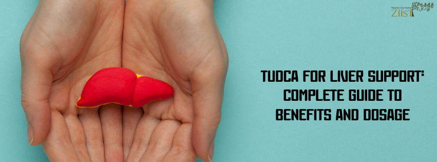 TUDCA for Liver Support: Complete Guide to Benefits and Dosage