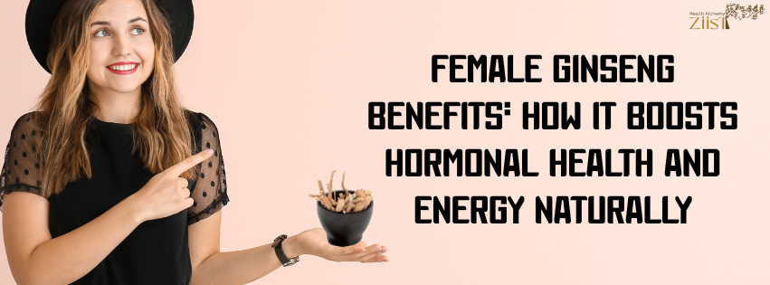 Female Ginseng Benefits: How It Boosts Hormonal Health and Energy Naturally
