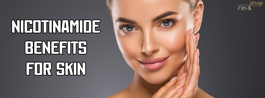 Nicotinamide Benefits for Skin