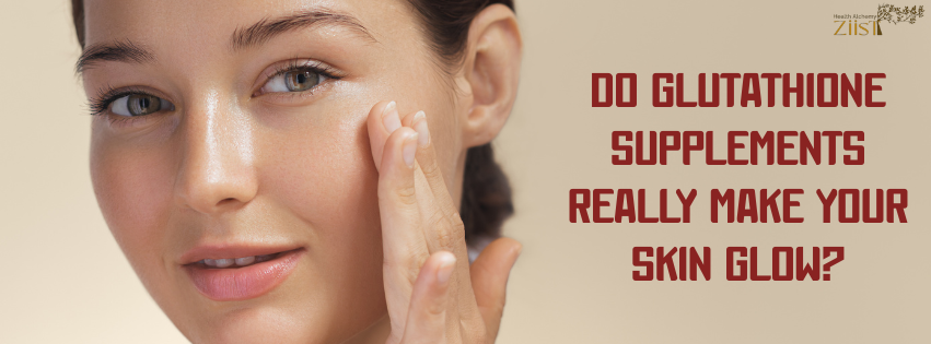 Do Glutathione Supplements Really Make Your Skin Glow?