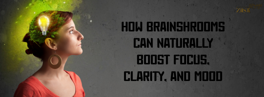 How Brainshrooms Can Naturally Boost Focus, Clarity, and Mood