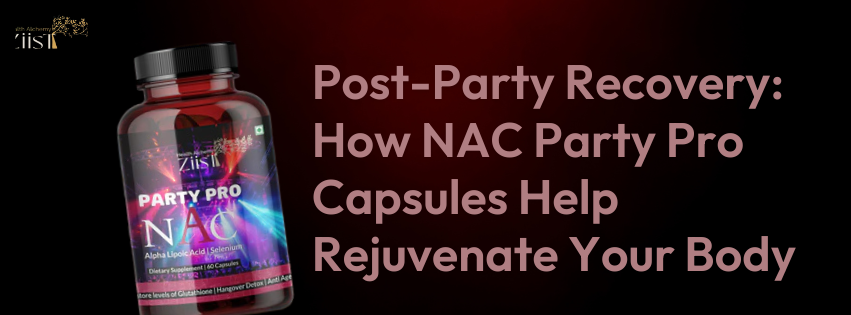 Post-Party Recovery: How NAC Party Pro Capsules Help Rejuvenate Your Body