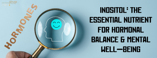 Inositol: The Essential Nutrient for Hormonal Balance & Mental Well-being