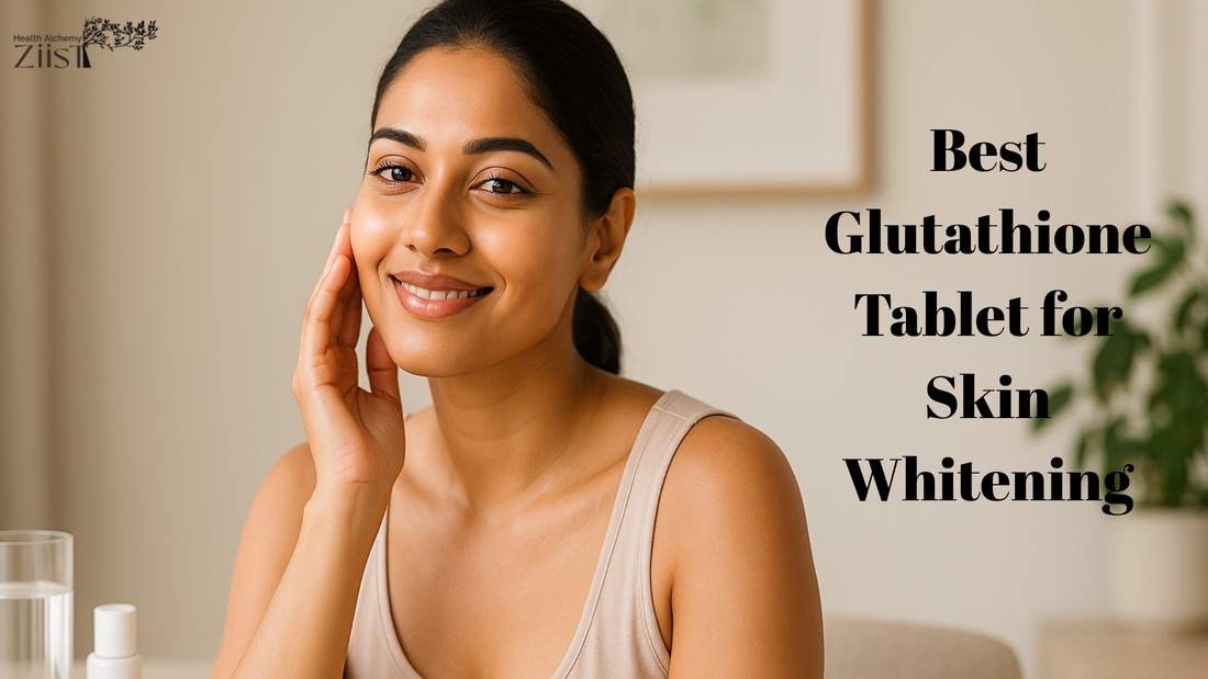 Best Glutathione Tablet for Skin Whitening Expert Recommendations Ziist Best Glutathione Tablet for Skin Whitening Expert Recommendations Ziist