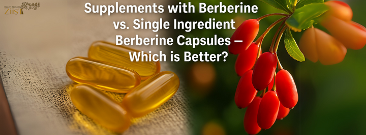 Supplements with Berberine vs. Single Ingredient Berberine Capsules — Which is Better?