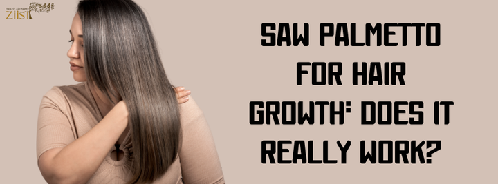 Saw Palmetto for Hair Growth: Does It Really Work?