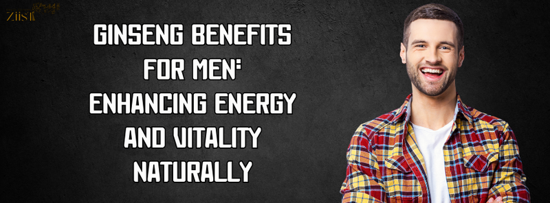 Ginseng Benefits for Men: Enhancing Energy and Vitality Naturally