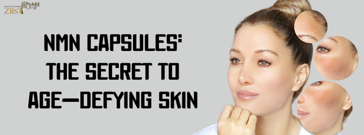 NMN Capsules: The Secret to Age-Defying Skin