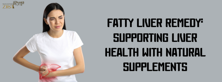 Fatty Liver Remedy: Supporting Liver Health with Natural Supplements