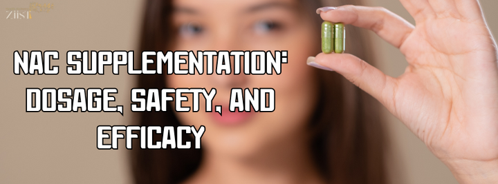 NAC Supplementation: Dosage, Safety, and Efficacy