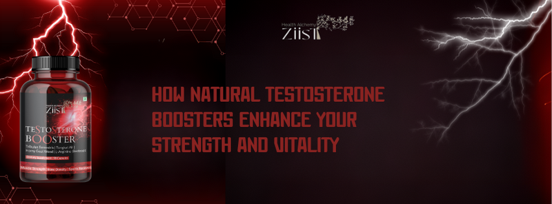 How Natural Testosterone Boosters Enhance Your Strength and Vitality